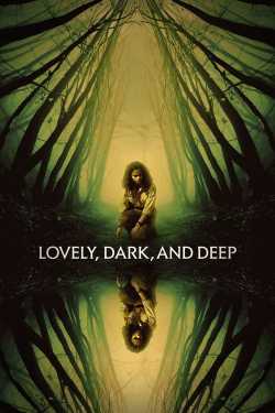 Lovely, Dark, and Deep film online