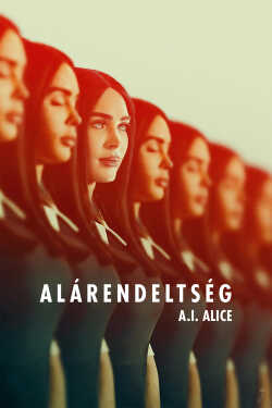 Alárendeltség (A.I. Alice) film online