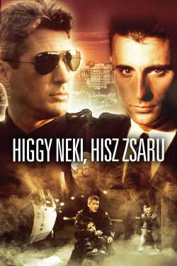Higgy neki, hisz zsaru poszter