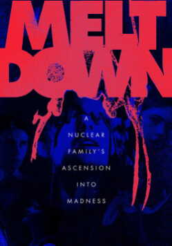 Meltdown: A Nuclear Family's Ascension into Madness online