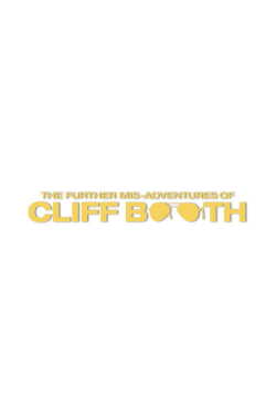 THE FURTHER MIS-ADVENTURES OF CLIFF BOOTH poszter