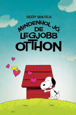 Snoopy bemutatja: Mindenhol jó, de legjobb otthon poszter