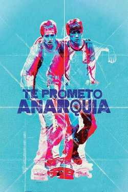 Te prometo anarquía film online