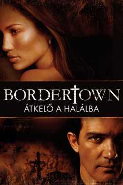 Bordertown - Átkelő a halálba film online