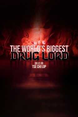 The World's Biggest Drug Lord: Tse Chi Lop film online