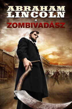 Abraham Lincoln, a zombivadász poszter