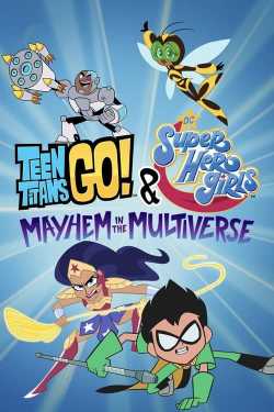 Teen Titans Go! & DC Super Hero Girls: Mayhem in the Multiverse teljes film