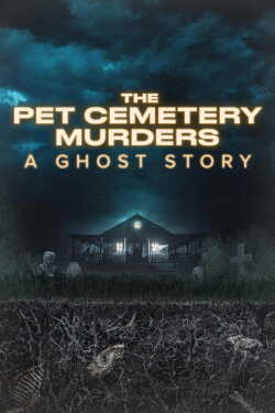 The Pet Cemetery Murders: A Ghost Story poszter